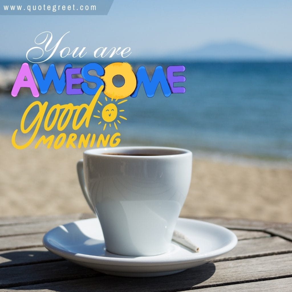 beautiful-good-morning-beach-coffee-you-are-awesome-sunny-sea-ocean-nature-mug-tea-cup-image-pic-gud-picture-photo