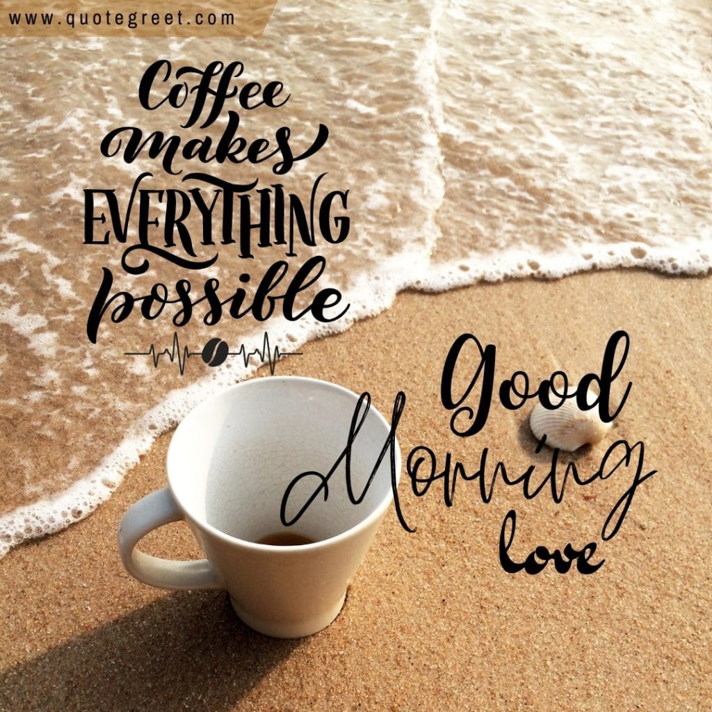 good-morning-love-beach-coffee-makes-everything-possible-sea-waves-nature-mug-tea-cup-image-pic-gud-picture-photo