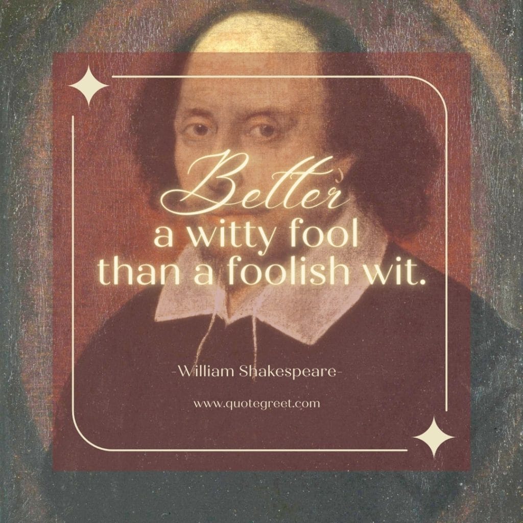 wisdom-quotes-william-shakespeare-better-a-witty-fool-than-a-foolish-wit-best-famous-popular-quote