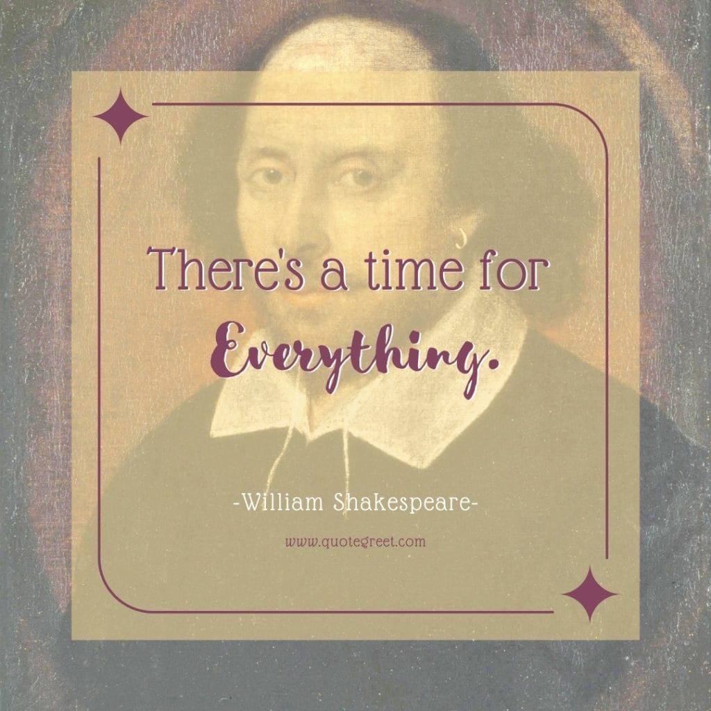 william-shakespeare-quotes-about-time-there-is-time-for-everything-best-famous-popular-quote