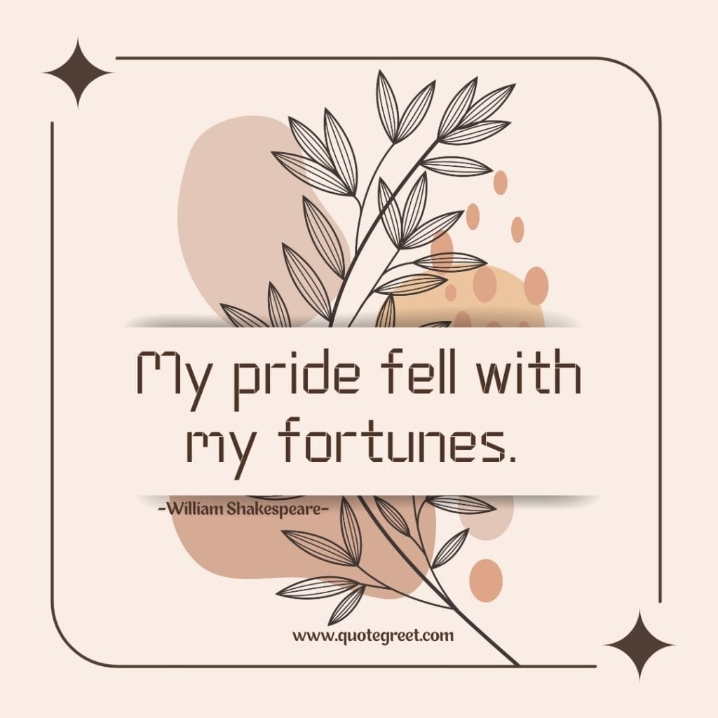 best-short-william-shakespeare-quotes-my-pride-fell-with-my-fortunes-deep-meaningful-best-famous-popular-quote