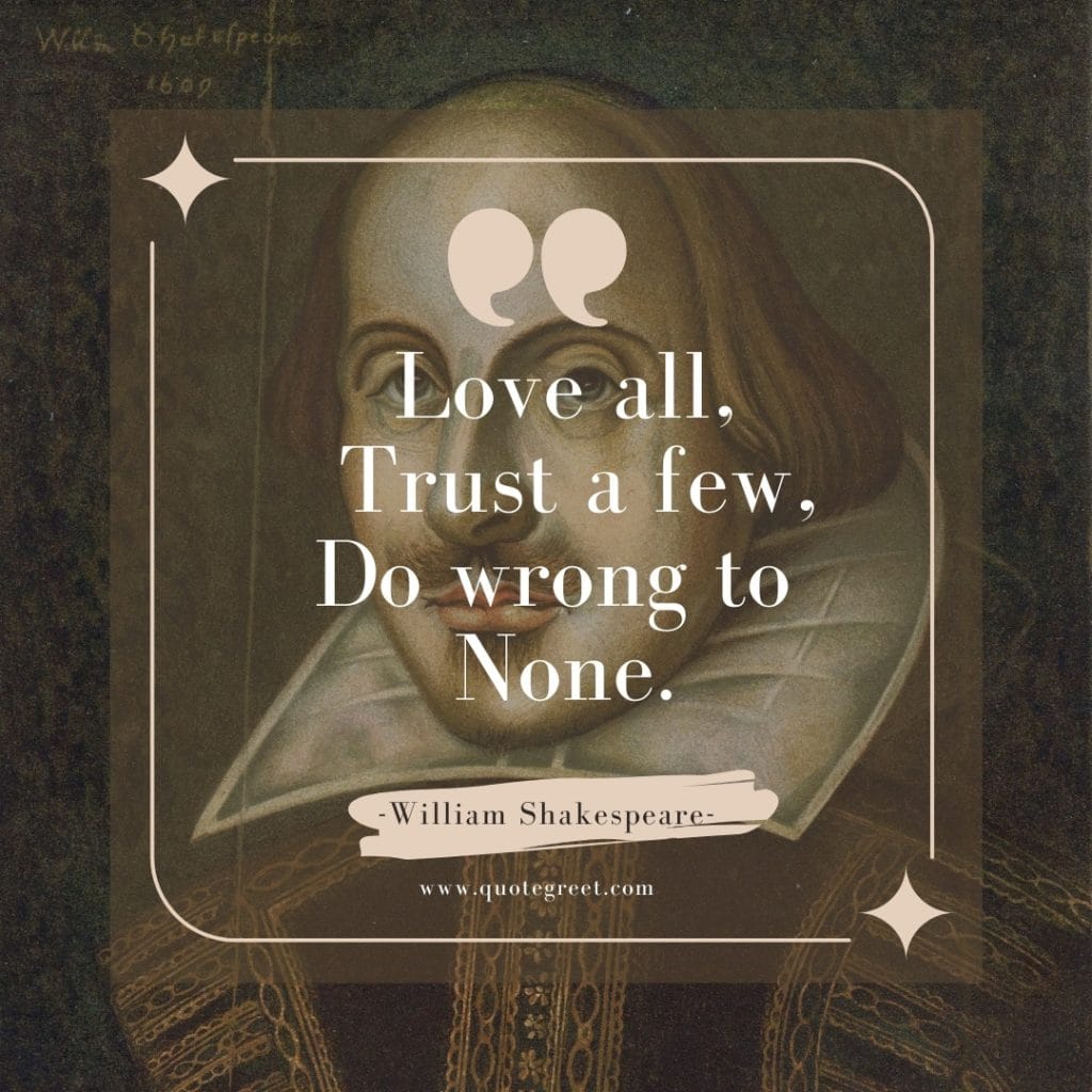 william-shakespeare-about-life-quotes-love-all-trust-a-few-do-wrong-to-none-short-meaningful-deep-best-famous-popular-quote