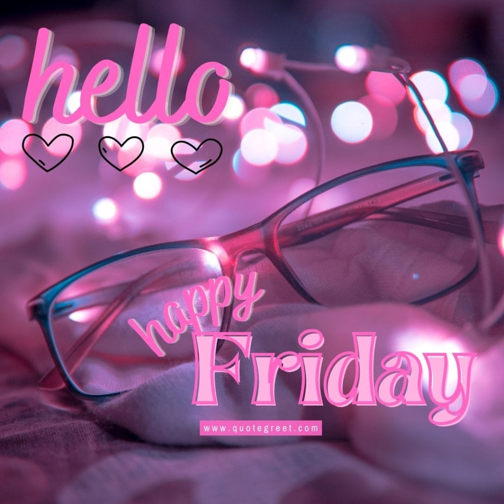 pink--hello-happy-friday-images-glasses-modern-cute-pic-image-picture-photo