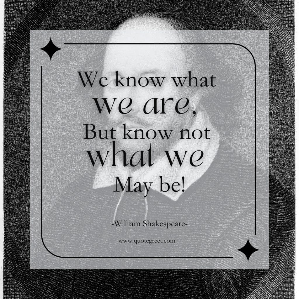 william-shakespeare-quotes-about-success-we-know-what-we-are-best-famous-popular-quote