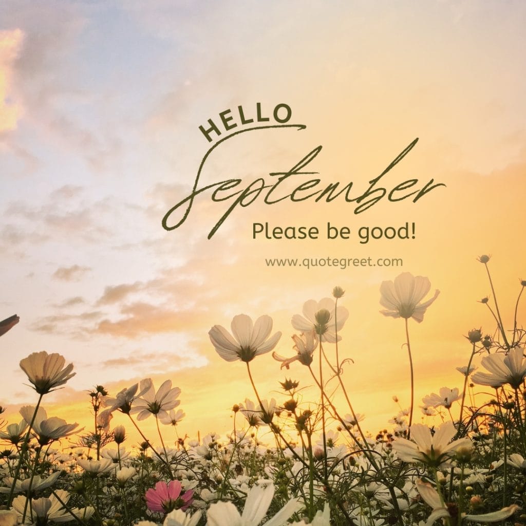 hello-september-images-please-be-good-flower-garden-nature-natural-wishes-greetings-aesthetic-beautiful-cute-modern-pretty-pic-picture-image-photo