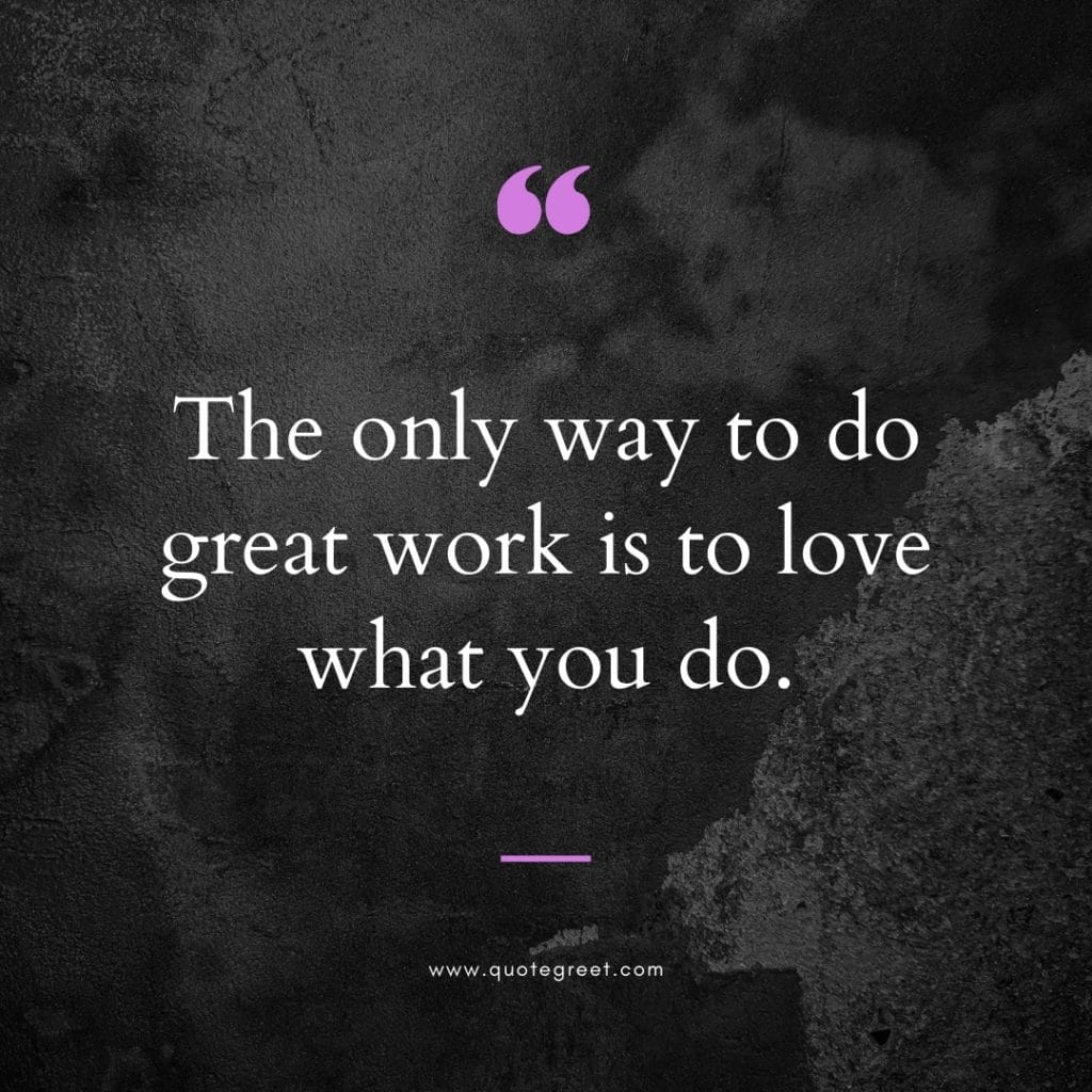 the-only-way-to-do-great-work-is-to-love-what-you-do-quote-of-the-day-for-work-14-april-friday-14th-today-teamwork-inspirational-black-background-aesthetic-quotes-minimalist-modern