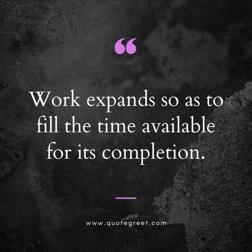 work-expands-so-as-to-fill-the-time-available-quote-of-the-day-for-work-18-april-tuesday-18th-today-teamwork-inspirational-black-background-aesthetic-quotes-minimalist-modern