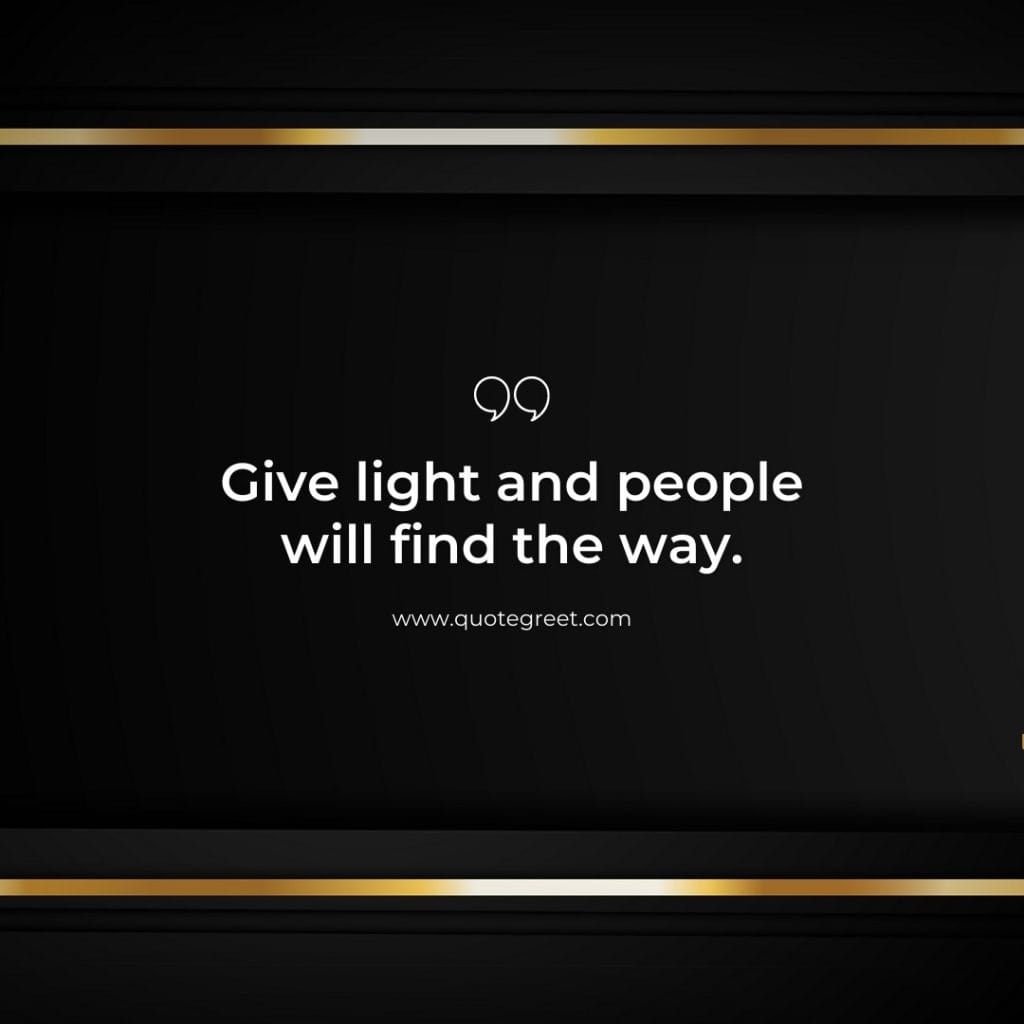 give-light-and-people-will-find-the-way-short-quote-of-the-day-18-april-tuesday-18th-black-background-aesthetic-gold-deep-quotes-minimalist-modern-quotes