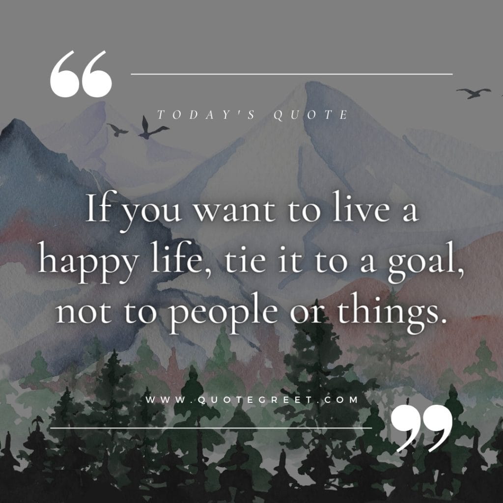 if-you-want-to-live-a-happy-life-tie-it-to-a-goal-todays-quote-of-the-day-23-april-sunday-23rd-quotes-mountain-watercolor-background