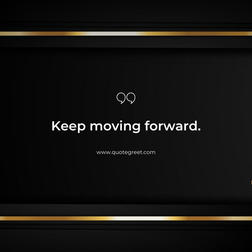 keep-moving-forward-short-quote-of-the-day-13-april-thursday-13th-today-black-background-aesthetic-gold-deep-quotes-minimalist-modern-quotes