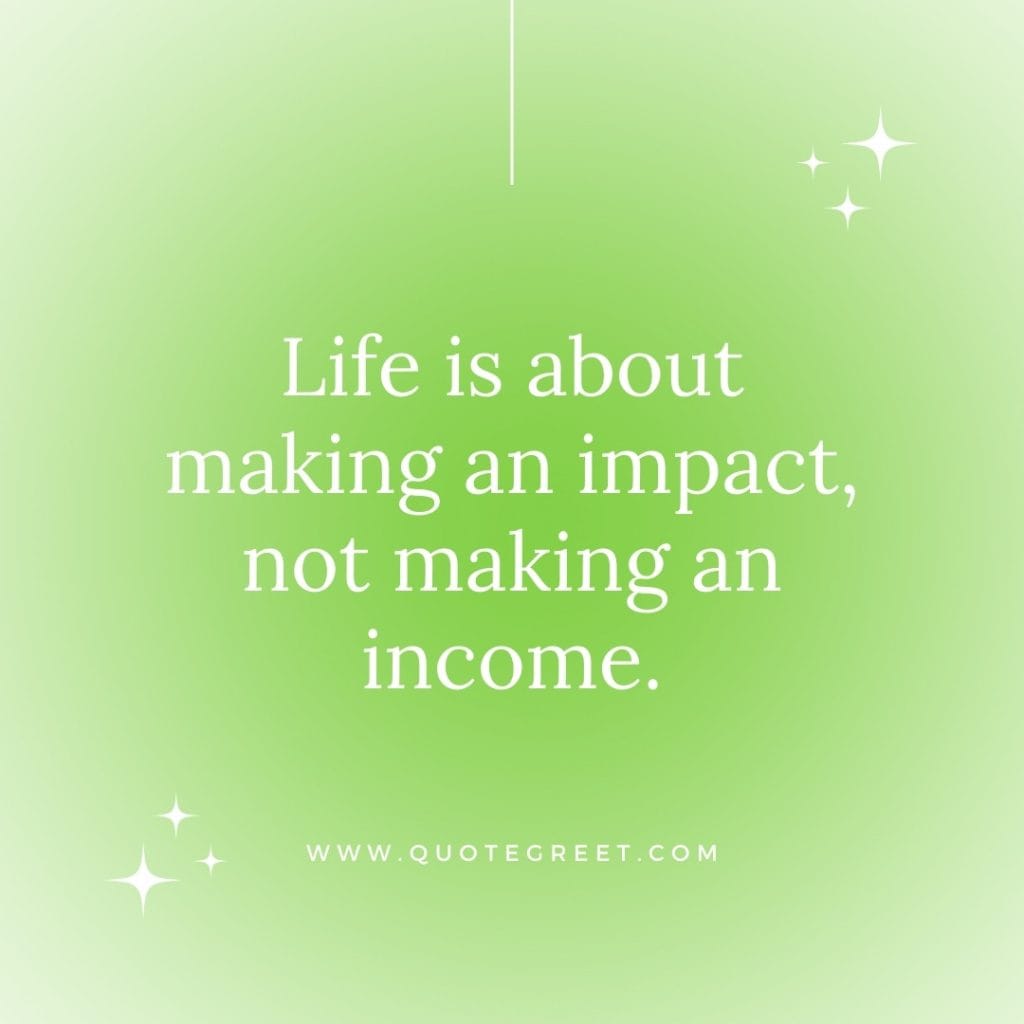 life-is-about-making-an-impact-quote-for-today-about-life-18-april-tuesday-18th-today-green-minimalist-modern-quotes-aesthetic