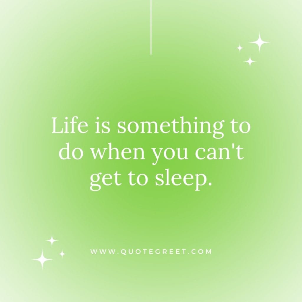 life-is-something-to-do-when-you-cant-get-to-sleep-quote-for-today-about-life-15-april-saturday-15th-today-green-minimalist-modern-quotes-aesthetic