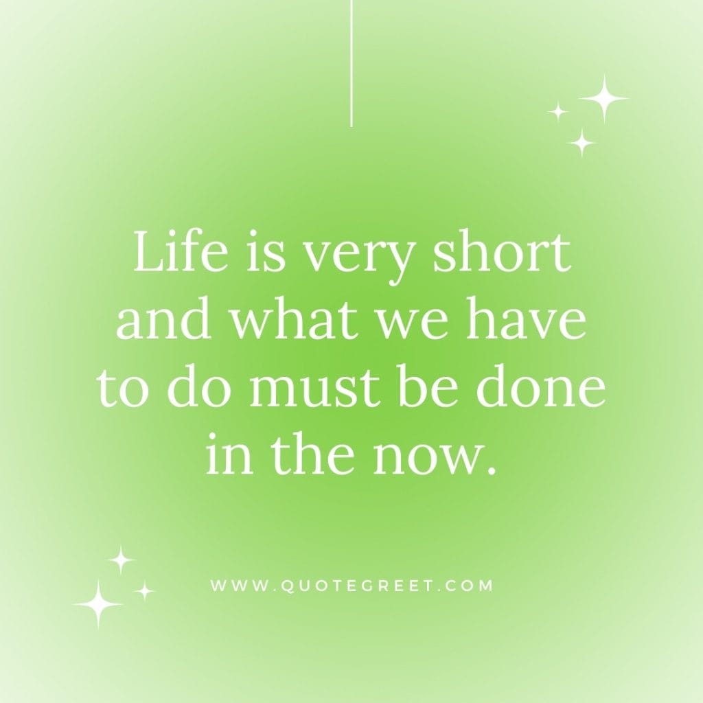 life-is-very-short-and-what-we-have-to-do-quote-for-today-about-life-22-april-saturday-22nd-today-green-minimalist-modern-quotes-aesthetic