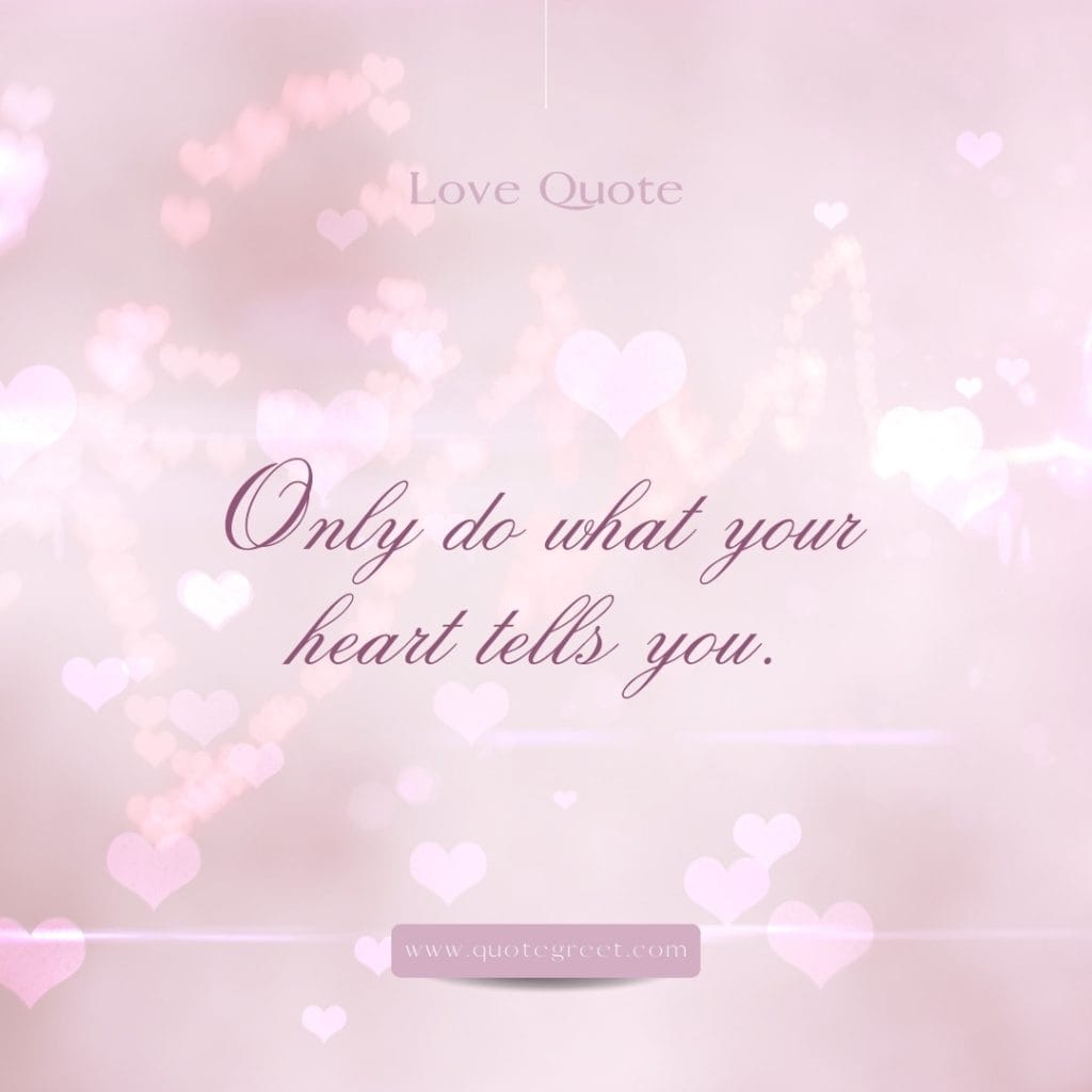 only-do-what-your-heart-tells-you-quote-for-today-about-love-23-april-sunday-23rd-today-heart-red-pink-minimalist-modern-quotes