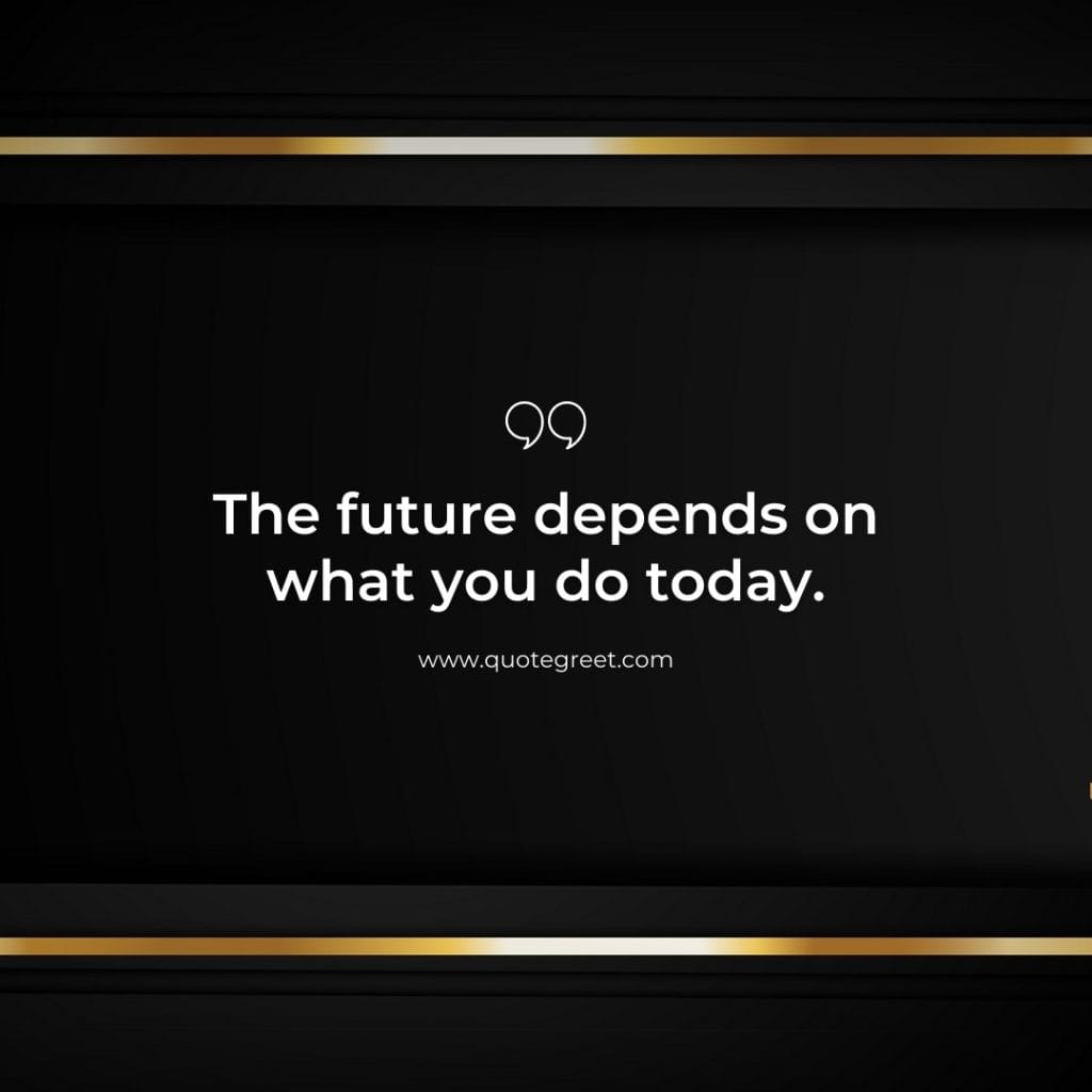 the-future-depends-on-what-you-do-today-short-quote-of-the-day-15-april-saturday-15th-black-background-aesthetic-gold-deep-quotes-minimalist-modern-quotes